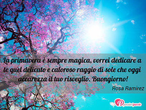 Immagine con frase di Rosa Ramirez - La primavera è sempre magica, vorrei dedicare...