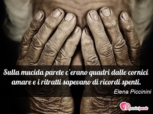Immagine con frase di Elena Piccinini - Sulla mucida parete c'erano quadri dalle...