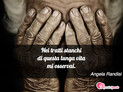 Immagine con poesia haiku di Angela Randisi - Nei tratti stanchi di questa lunga vita mi...