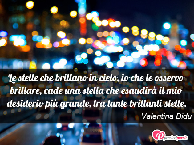 Immagine con frase cielo di Valentina Didu - Le stelle che brillano in cielo, io che le...