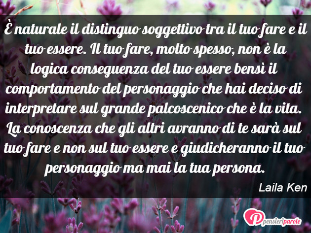 Immagine con frase vita di Laila Ken - È naturale il distinguo soggettivo tra il tuo...