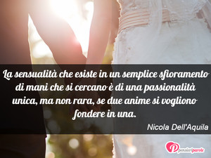 Immagine con frase di Nicola Dell'Aquila - La sensualità che esiste in un semplice...