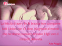 Immagine con augurio auguri per nascita di Ada Roggio - La felicit di averti tra le braccia fece...