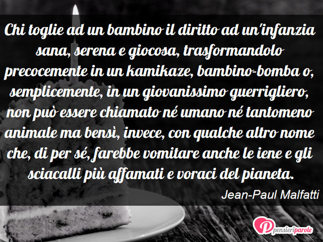 Immagine con frase violenza di Jean-Paul Malfatti - Chi toglie ad un bambino il diritto ad un...