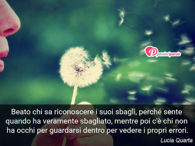 Immagine con frase comportamento di Lucia Quarta - Beato chi sa riconoscere i suoi sbagli, perché...