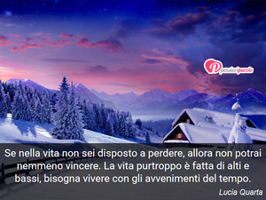 Immagine con frase di Lucia Quarta - Se nella vita non sei disposto a perdere...