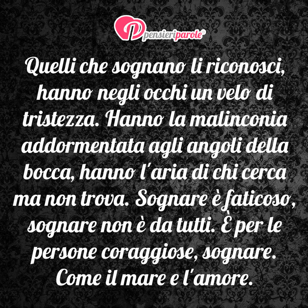 Immagine con frase filosofia - Quelli che sognano li riconosci, hanno negli...