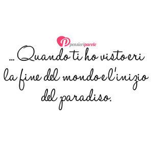 Immagine con frase di Anonimo - ... Quando ti ho visto eri la fine del mondo e...