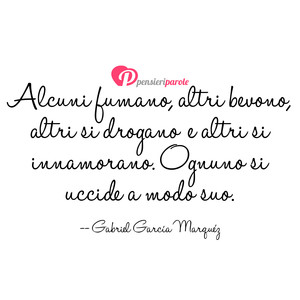 Immagine con frase di Gabriel García Márquez - Alcuni fumano, altri bevono, altri si drogano...