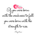 Picture with quote best quotes by Rupi Kaur - If you were born with the weakness to fall you...