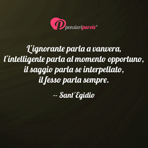 Immagine con frase di Sant'Egidio - L'ignorante parla a vanvera, l'intelligente...