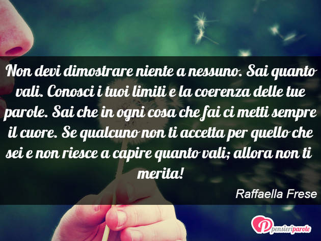 Immagine con frase comportamento di Raffaella Frese - Non devi dimostrare niente a nessuno. Sai...