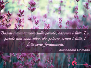 Immagine con frase di Alexandra Romano - Basati minimamente sulle parole, osserva i...