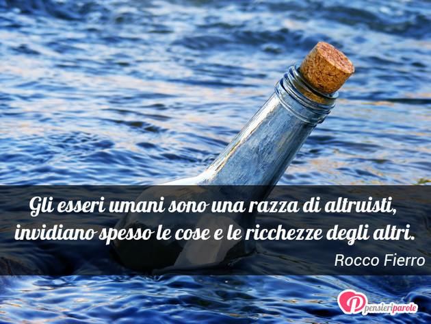 Immagine con frase ricchezza & povertà di Rocco Fierro - Gli esseri umani sono una razza di altruisti...