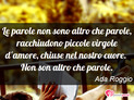 Immagine con frase amore di Ada Roggio - Le parole non sono altro che parole...