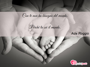 Amore - Immagine con frase di Ada Roggio - Con te non ho bisogno del mondo. Perché tu...