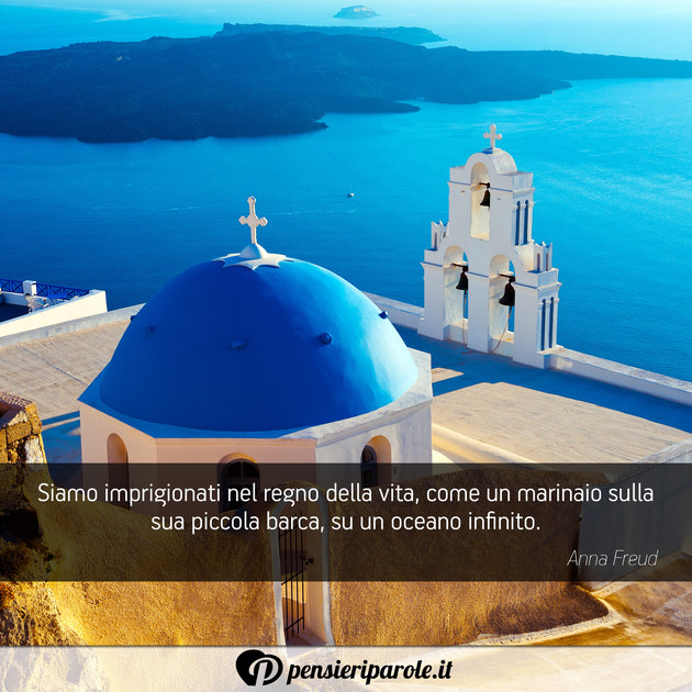 Immagine con frase vita di Anna Freud - Siamo imprigionati nel regno della vita, come...