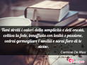 Immagine con frase vita di Carmine De Masi - Tieni stretti i valori della semplicit e dell...