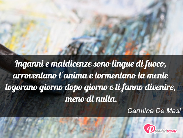 Immagine con frase verità e menzogna di Carmine De Masi - Inganni e maldicenze sono lingue di fuoco...