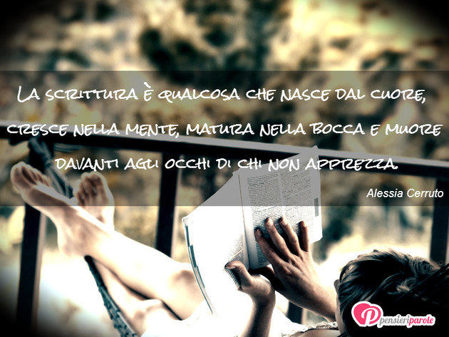 Immagine con frase poesia di Alessia Cerruto - La scrittura è qualcosa che nasce dal cuore...