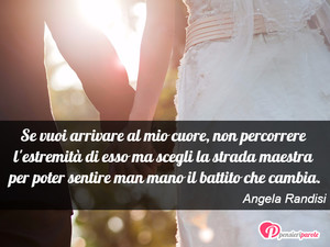 Immagine con frase di Angela Randisi - Se vuoi arrivare al mio cuore, non percorrere l...