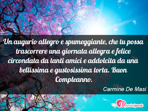 Immagine con frase di Carmine De Masi - Un augurio allegro e spumeggiante, che tu...