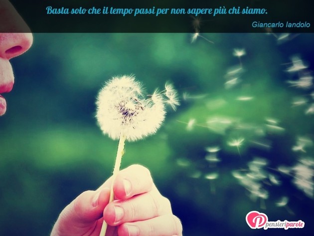 Immagine con frase stati d'animo di Giancarlo Iandolo - Basta solo che il tempo passi per non sapere...