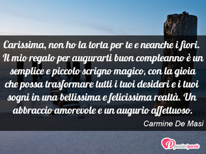 Immagine con frase di Carmine De Masi - Carissima, non ho la torta per te e neanche i...