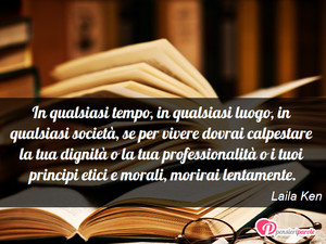 Immagine con frase di Laila Ken - In qualsiasi tempo, in qualsiasi luogo, in...