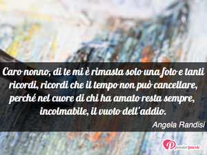 Immagine con frase di Angela Randisi - Caro nonno, di te mi  rimasta solo una foto e...