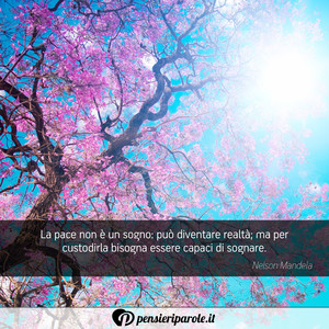 Immagine con frase di Nelson Mandela - La pace non  un sogno: pu diventare realt...