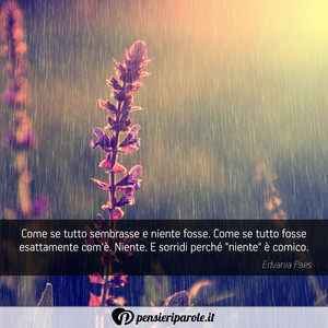Immagine con frase di Edvania Paes - Come se tutto sembrasse e niente fosse. Come...