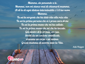 Immagine con frase di Ada Roggio - Mamma, sto pensando a te. Mamma, non mi stanco...