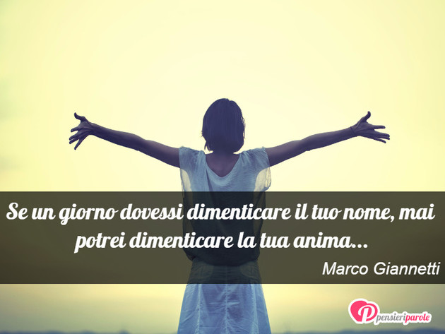 Immagine Con Frase Anima Di Marco Giannetti Se Un Giorno Dovessi Dimenticare Il Tuo Nome