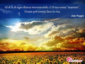 Immagine con frase di Ada Roggio - Al di l di ogni distesa interminabile c' il...