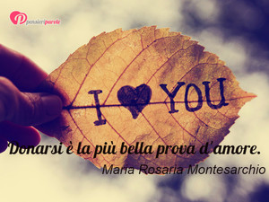 Immagine con frase di Maria Rosaria Montesarchio - Donarsi  la pi bella prova d'amore.