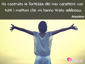 Immagine con frase di Carlo Prevale - Ho costruito la fortezza del mio carattere con...
