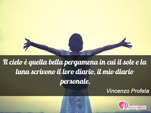 Immagine con frase di Vincenzo Profeta - Il cielo  quella bella pergamena in cui il...