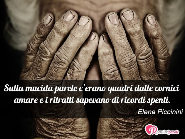 Immagine con frase ricordi di Elena Piccinini - Sulla mucida parete c'erano quadri dalle...