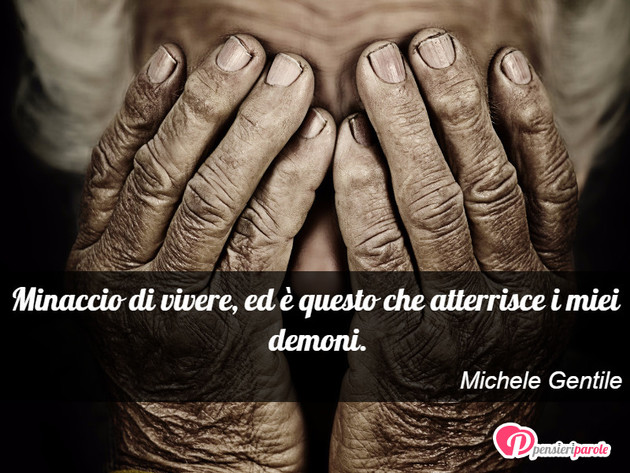 Immagine con frase comportamento di Michele Gentile - Minaccio di vivere, ed  questo che atterrisce...