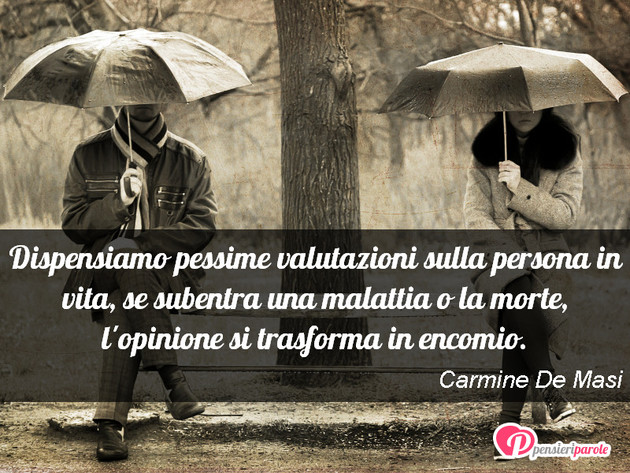 Immagine con frase morte di Carmine De Masi - Dispensiamo pessime valutazioni sulla persona...