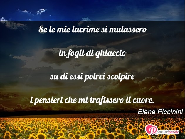 Immagine con poesia poesie personali di Elena Piccinini - Se le mie lacrime si mutassero in fogli di...
