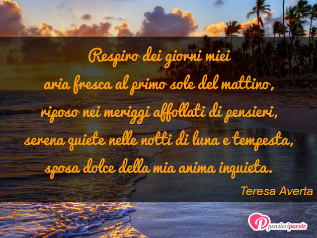 Immagine con poesia amore di Teresa Averta - Respiro dei giorni miei aria fresca al primo...