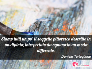 Immagine con frase di Daniele Tartaglione - Siamo tutti un po' il soggetto pittoresco...