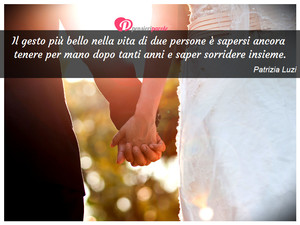 Immagine con frase di Patrizia Luzi - Il gesto pi bello nella vita di due persone ...