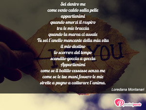 Immagine con frase di Loredana Montanari - Sei dentro me come vento caldo sulla pelle...