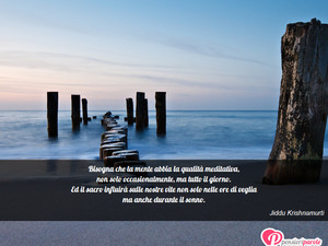 Immagine con frase di Jiddu Krishnamurti - Bisogna che la mente abbia la qualit...