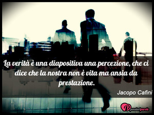 Immagine con frase di Jacopo Cafini - La verit  una diapositiva una percezione...