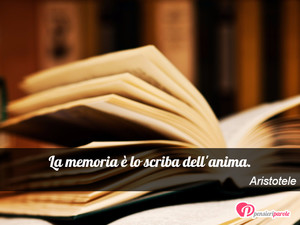 Memoria - Immagine con frase di Aristotele - La memoria  lo scriba dell'anima.