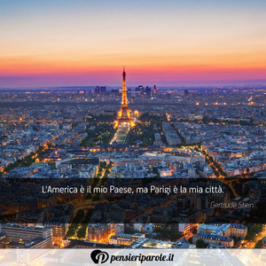 Immagine con frase di Gertrude Stein - L'America  il mio Paese, ma Parigi  la mia...